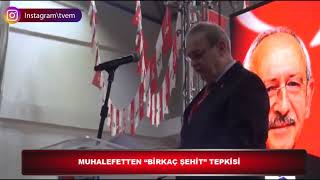 MUHALEFETTEN “BİRKAÇ ŞEHİT” TEPKİSİ