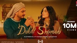 Duldi Sharab. new song Kulwinder Billa.MaHira Sharma official video letest song 2021.Duladi sharab