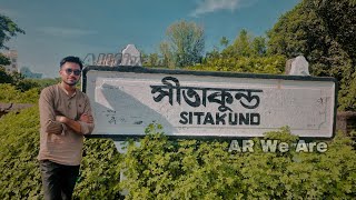 Sitakunda । সীতাকুণ্ড ॥ Travel Shitakunda of Chittagong । ভ্রমন সীতাকুণ্ড চট্টগ্রাম । AR We Are.