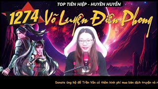 VÕ LUYỆN ĐIÊN PHONG 1274 - Phương Pháp Tu Hành | Tiên Hiệp Dị Giới - Trần Vân Vlog