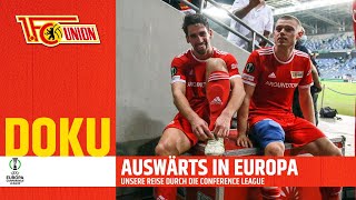 Auswärts in Europa - Die ganze Doku! | UEFA Conference League | 1. FC Union Berlin