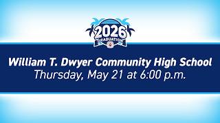 2026 William T. Dwyer Community High School Graduation