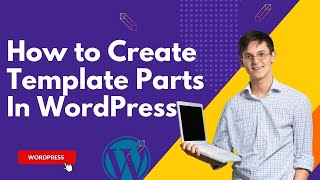 How to Create Template Parts in WordPress for Common Area