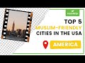 5 Muslim-Friendly Cities in the USA I Travel Guide
