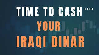 🔥Time To Cash Out Your Iraqi Dinar 🔥 Iraqi Dinar More Updates