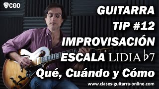 GUITARRA Tip #12 : Escala Lidia b7 ¿Qué es? ¿Cuándo la usamos?¿Cómo fraseamos?