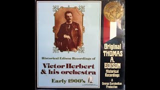 Victor Herbert \u0026 His Orchestra- Historical Edison Recordings (Early 1900's)- Badinage