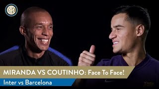 INTER vs BARCELONA | MIRANDA vs COUTINHO Face To Face! | Double Interview 🤝 🇧🇷