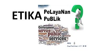 Etika Pelayanan Publik l Kuliah PPE l Dosen Enny Diah Astuti