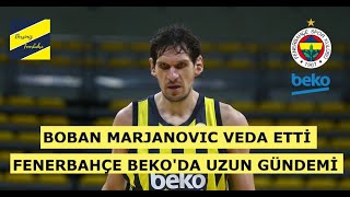 FENERBAHÇE BEKO UZUN TRANSFERİ İÇİN GÜN SAYIYOR 7 BOBAN MARJANOVIC AYRILDI / SABEN LEE JEAN MONTERO