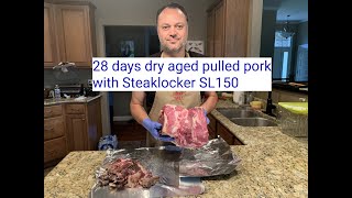 28 days dry aged pulled pork with Steaklocker SL150