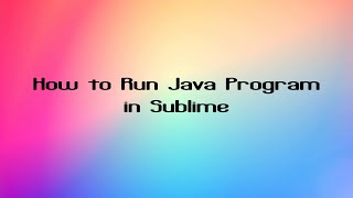 Run Java on Sublime | Windows