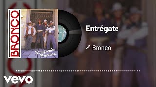 Bronco - Entrégate (Audio)