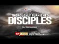 THOROUGHLY FURNISHED DISCIPLES 17 || BRO TUNDE OGUNWOLE || PROPHET ABRAHAM ADEBAYO || 20TH MAY 2024.