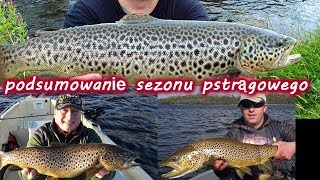 NAJWIĘKSZE PSTRĄGI/SEZON PSTRAGOWY ZA NAMI/PODSUMOWANIE SEZONU/TROUT FISHING