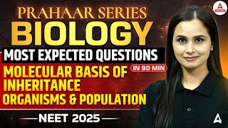 NEET 2025 Biology Most Expected Questions | Molecular Basis of Inheritance, Organisms \u0026 Population