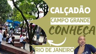 CONHEÇA O CALÇADÃO DE CAMPO GRANDE   RJ