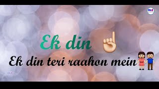 Ek Din Teri Raahon Mein | WhatsApp Love Status | Asit Love Status