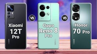 Oppo Reno8 Pro 5G Vs Xiaomi 12T Pro Vs Honor 70 Pro