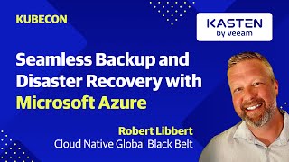 Seamless Backup and Disaster Recovery with Microsoft Azure \u0026 Kasten by Veeam