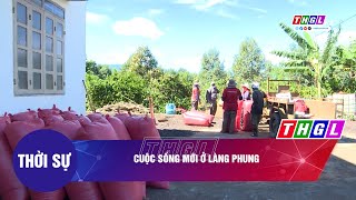 Cuộc sống mới ở làng Phung- Chư Păh - Gia Lai