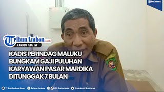 Kadis Perindag Maluku Bungkam Gaji Puluhan Karyawan Pasar Mardika Ditunggak 7 Bulan