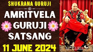 GURUJI AMRITVELA || 11 JUNE 2024 || TUESDAY🙏JAI GURU JI🙏SHUKRANA GURUJI |GURUJI PARIVAAR LOVERS