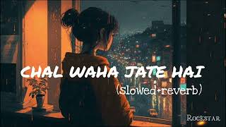 Chal Wahan Jaate Hain [Slowed + Reverb] Arijit Singh | Bollywood hindi lofi song