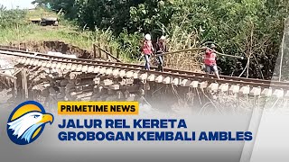 Jalur Rel Kereta Grobogan Kembali Ambles - [Primetime News]