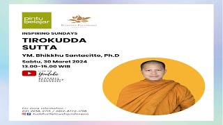 INSPIRING SUNDAYS (TIROKUDDA SUTTA) YM. Bhikkhu Santacitto, Ph.D