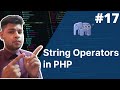 string operators in php | php tutorial for beginners full - 17 | php tutorial | php full course #php