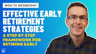 Effective Early Retirement Strategies: A Step by Step Framework