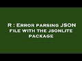 R : Error parsing JSON file with the jsonlite package