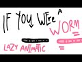 If you were a worm | Lazy persona animatic