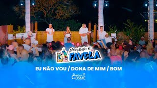 Samba de Cosme - Eu Não Vou / Dona de mim / Bom (Meu Nome é Favela)