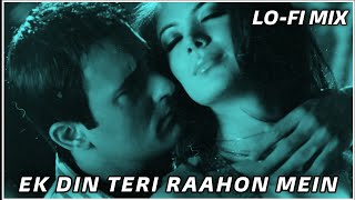 Ek Din Teri Raahon Mein - Javed Ali - Lo-Fi Chill Version | Bollywood LoFi | Relaxing Songs | NTOM