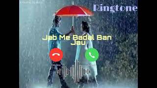 Jab Mai Badal Ban Jau Ringtone | Tum Bhi Barish Ban Jana Ringtone | Barish Ringtone Ringtone 2021