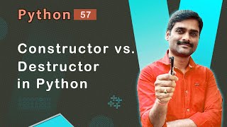 Constructor Vs Destructor in Python - Python Tutorial 57 🚀