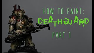 How to Paint: Death Guard Part1