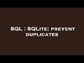 SQL : SQLite: prevent duplicates