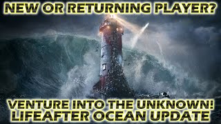 New Or Returning Player? Lets Venture to the Unknown in this Lifeafter Ocean Update!