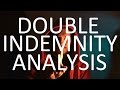 DOUBLE INDEMNITY ANALYSIS the FILM itself