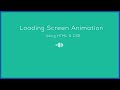 Loading Screen Animation Using Only HTML & CSS