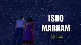 ISHQ MARHAM LYRICAL | VISHAL PANDEY | ROHIT SINGH | BELAL RAZA