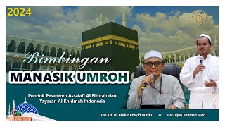 Manasik Umroh oleh Ust. Dr. H. Abdur Rosyid M.Fil.I & Ust. Ilyas Rahman S.Ud 2024