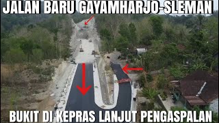 PROGRES TERKINI JALAN BARU GAYAMHARJO GUNUNGKIDUL - SLEMAN PRAMBANAN SUDAH DIASPAL