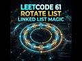 LeetCode 61: Rotate List in less than 5 minutes | Linked List Rotation