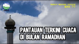 Pantauan Terkini Cuaca di Bulan Ramadhan WWO Eps.77