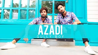 AZADI | GULLY BOY | DANCE BY ROHAN X ANKESH