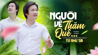 Người Về Thăm Quê - Từ Như Tài (MV Official) | Ca Khúc Hay Nhất Về Bác Hồ - AI NGHE CŨNG XÚC ĐỘNG